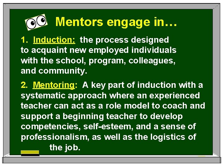 Mentors engage in… 1. Induction: the process designed to acquaint new employed individuals with