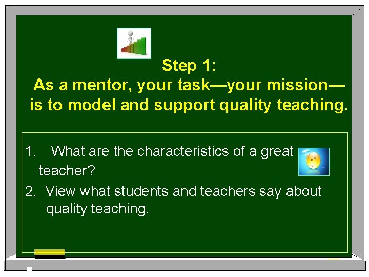 Step 1: As a mentor, your task—your mission— is to model and support quality