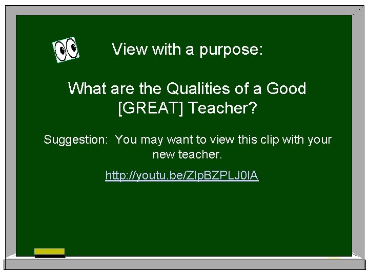 View with a purpose: What are the Qualities of a Good [GREAT] Teacher? Suggestion: