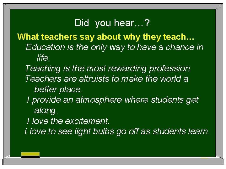 Did you hear…? What teachers say about why they teach… Education is the only