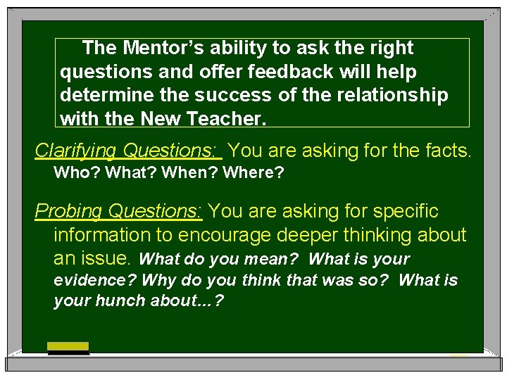The Mentor’s ability to ask the right questions and offer feedback will help determine