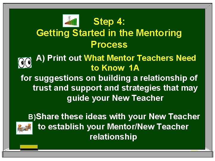 Step 4: Getting Started in the Mentoring Process A) Print out What Mentor Teachers