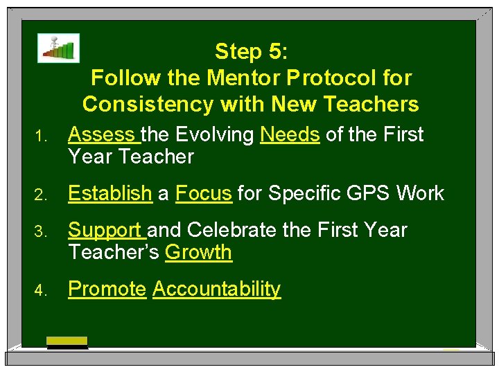 Step 5: Follow the Mentor Protocol for Consistency with New Teachers 1. Assess the