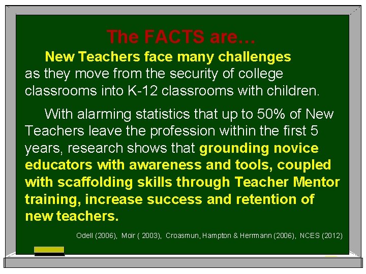 The FACTS are… New Teachers face many challenges as they move from the security