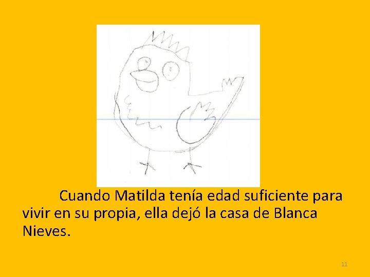 Cuando Matilda tenía edad suficiente para vivir en su propia, ella dejó la casa