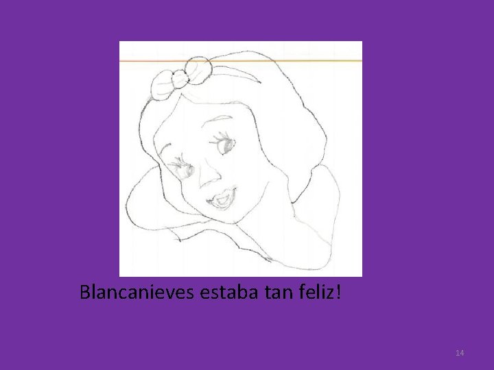 Blancanieves estaba tan feliz! 14 