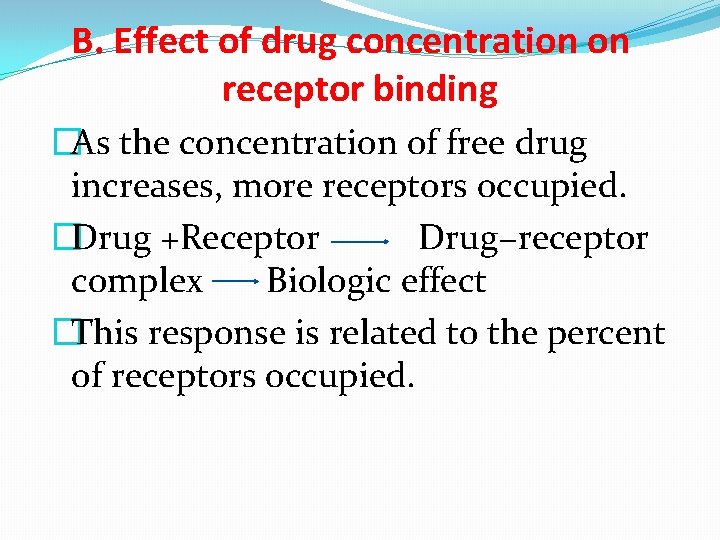 B. Effect of drug concentration on receptor binding �As the concentration of free drug