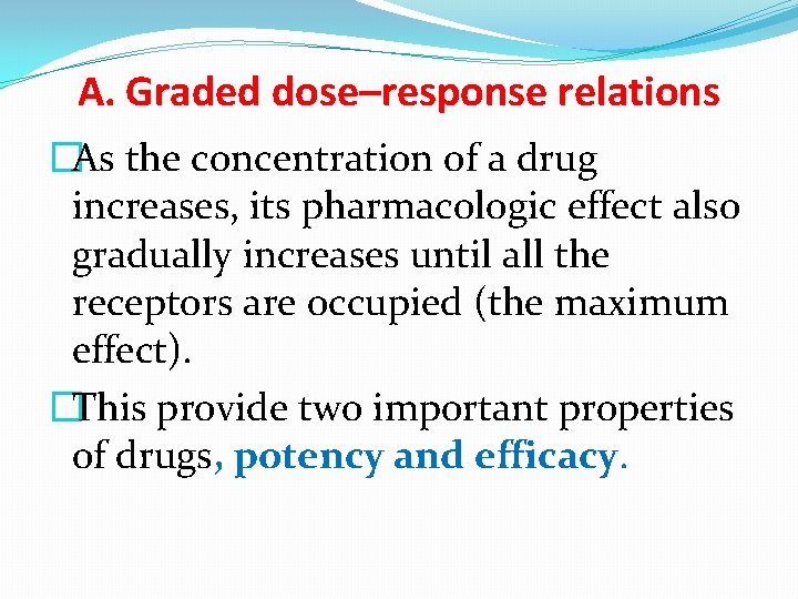 A. Graded dose–response relations �As the concentration of a drug increases, its pharmacologic effect