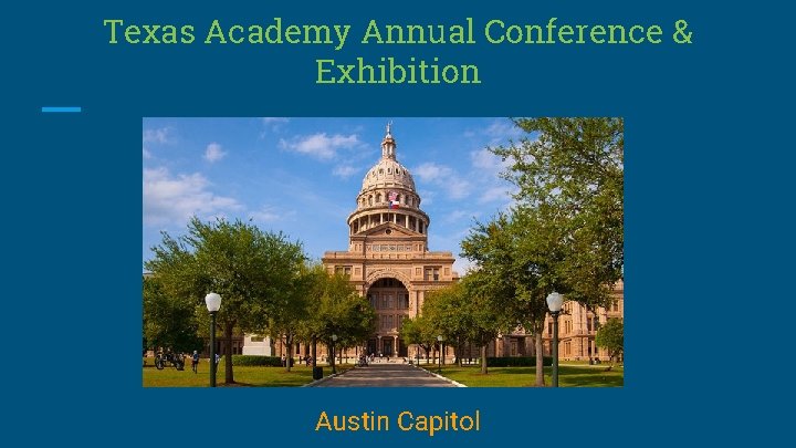 Texas Academy Annual Conference & Exhibition Austin Capitol 