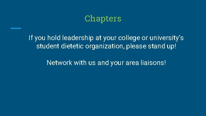 Chapters If you hold leadership at your college or university’s student dietetic organization, please