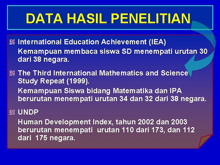 DATA HASIL PENELITIAN International Education Achievement (IEA) Kemampuan membaca siswa SD menempati urutan 30