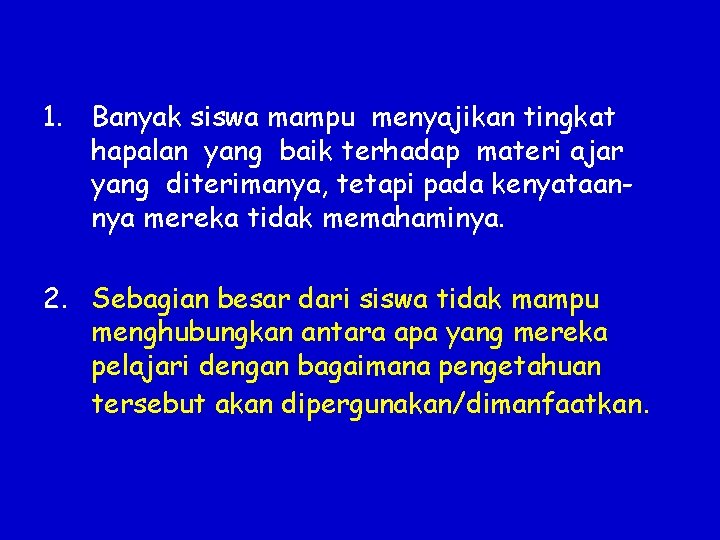 1. Banyak siswa mampu menyajikan tingkat hapalan yang baik terhadap materi ajar yang diterimanya,