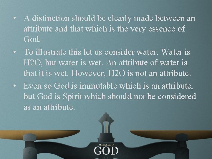  • A distinction should be clearly made between an attribute and that which