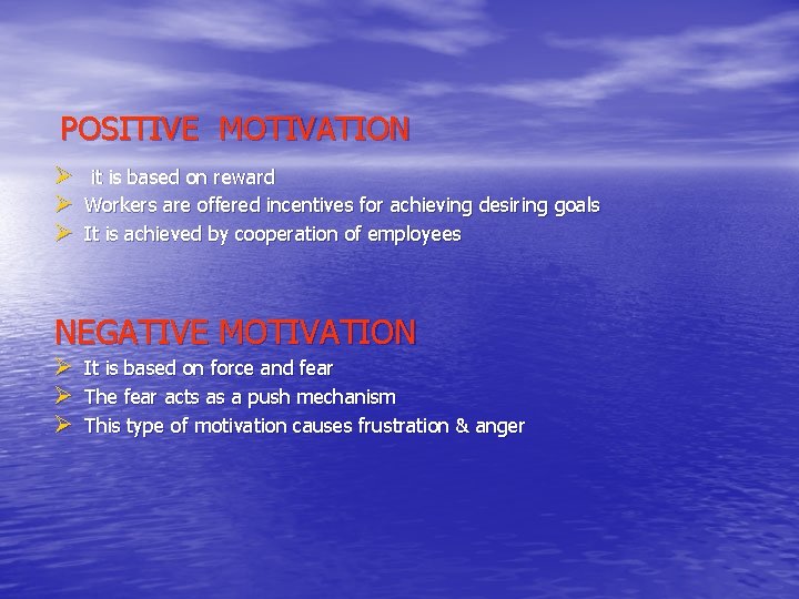 POSITIVE MOTIVATION Ø Ø Ø it is based on reward Workers are offered incentives