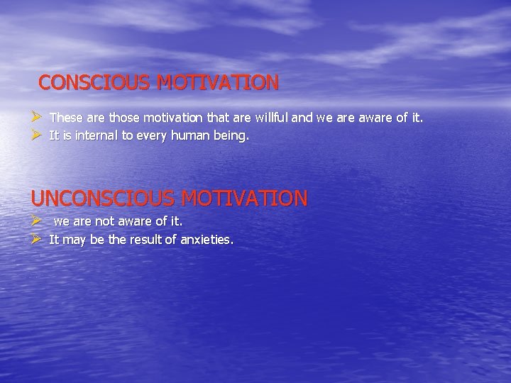 CONSCIOUS MOTIVATION Ø These are those motivation that are willful and we are aware