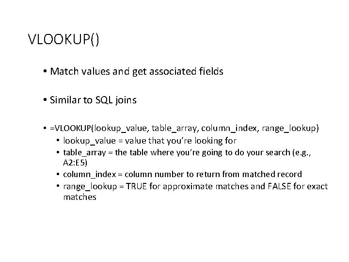 VLOOKUP() • Match values and get associated fields • Similar to SQL joins •
