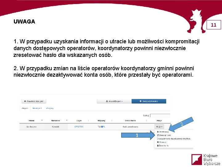 UWAGA 11 1. W przypadku uzyskania informacji o utracie lub możliwości kompromitacji danych dostępowych