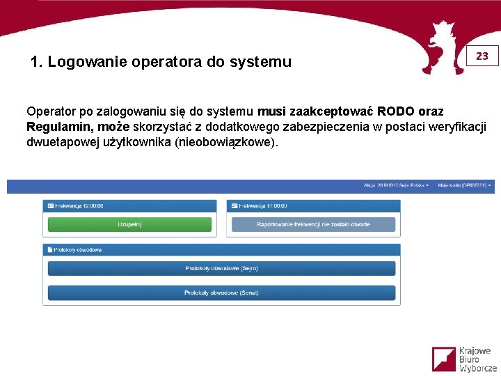 1. Logowanie operatora do systemu 23 Operator po zalogowaniu się do systemu musi zaakceptować