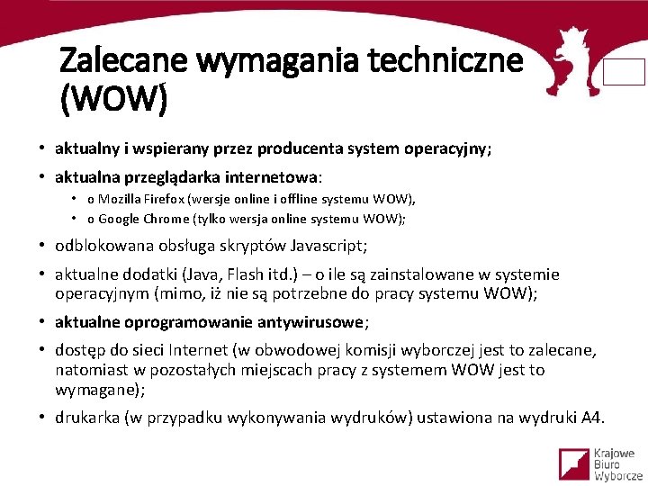 Zalecane wymagania techniczne (WOW) • aktualny i wspierany przez producenta system operacyjny; • aktualna