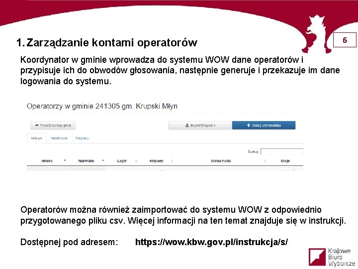 1. Zarządzanie kontami operatorów 6 Koordynator w gminie wprowadza do systemu WOW dane operatorów