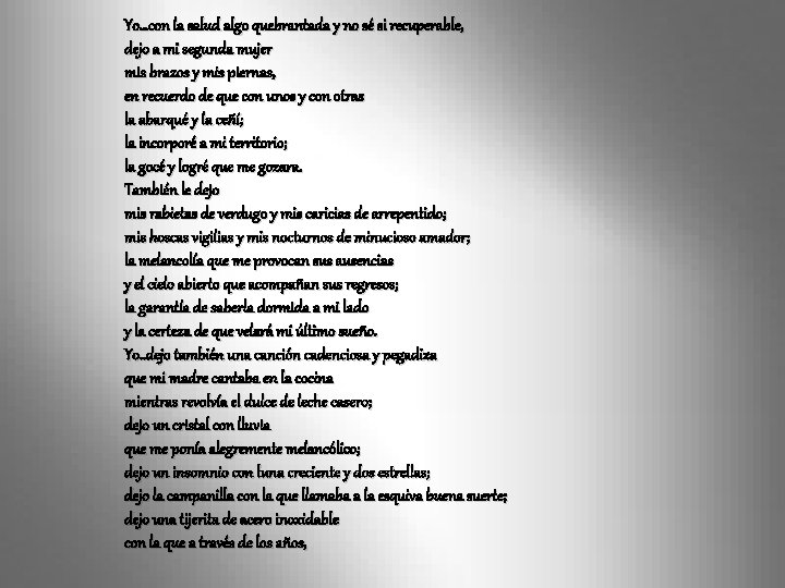Yo…con la salud algo quebrantada y no sé si recuperable, dejo a mi segunda