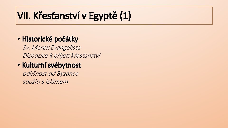 VII. Křesťanství v Egyptě (1) • Historické počátky Sv. Marek Evangelista Dispozice k přijetí