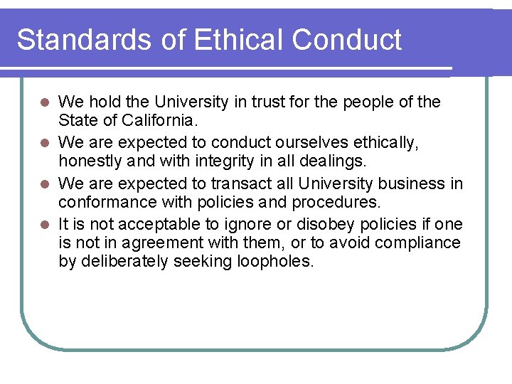 Standards of Ethical Conduct We hold the University in trust for the people of