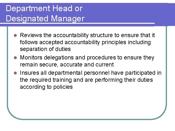 Department Head or Designated Manager Reviews the accountability structure to ensure that it follows