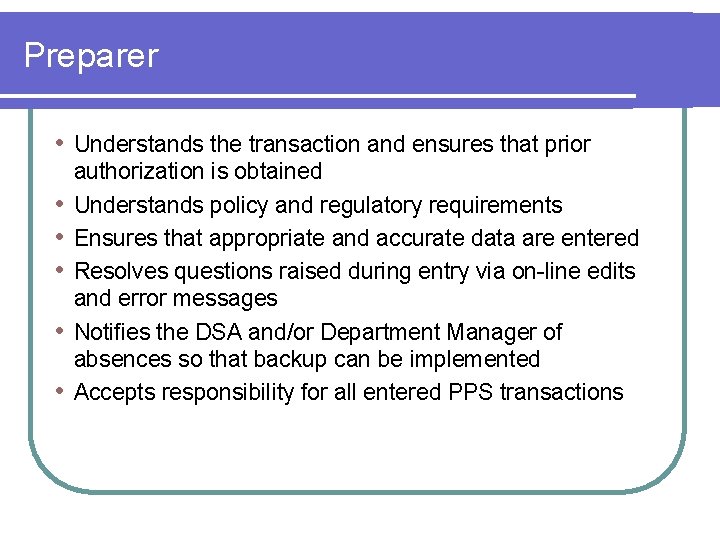 Preparer • Understands the transaction and ensures that prior • • • authorization is