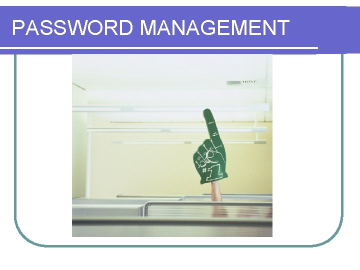 PASSWORD MANAGEMENT 