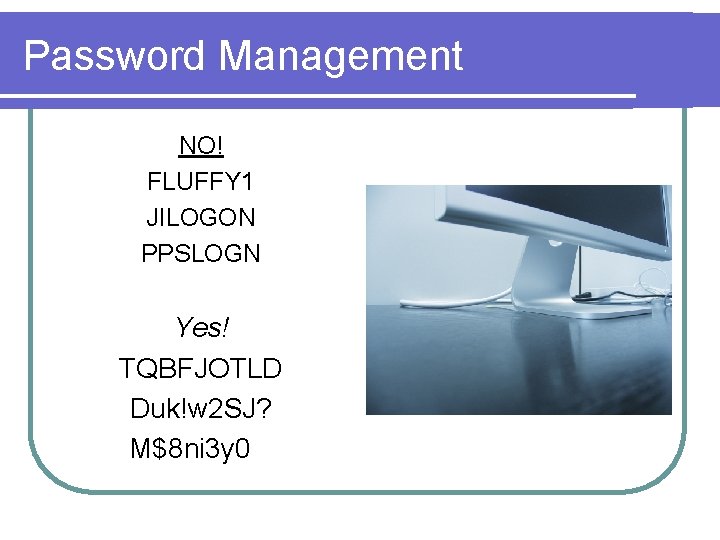 Password Management NO! FLUFFY 1 JILOGON PPSLOGN Yes! TQBFJOTLD Duk!w 2 SJ? M$8 ni