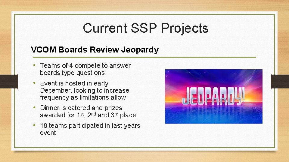 Current SSP Projects VCOM Boards Review Jeopardy • Teams of 4 compete to answer