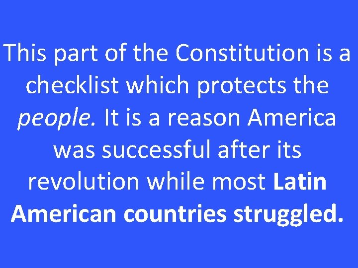 This part of the Constitution is a checklist which protects the people. It is