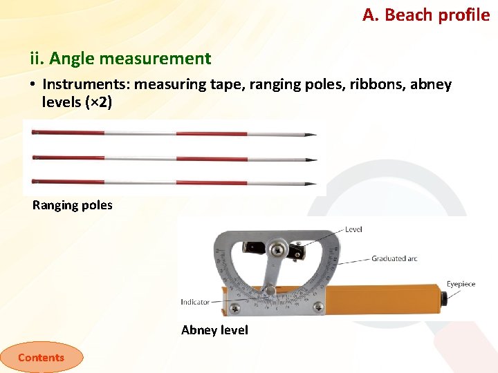 A. Beach profile ii. Angle measurement • Instruments: measuring tape, ranging poles, ribbons, abney