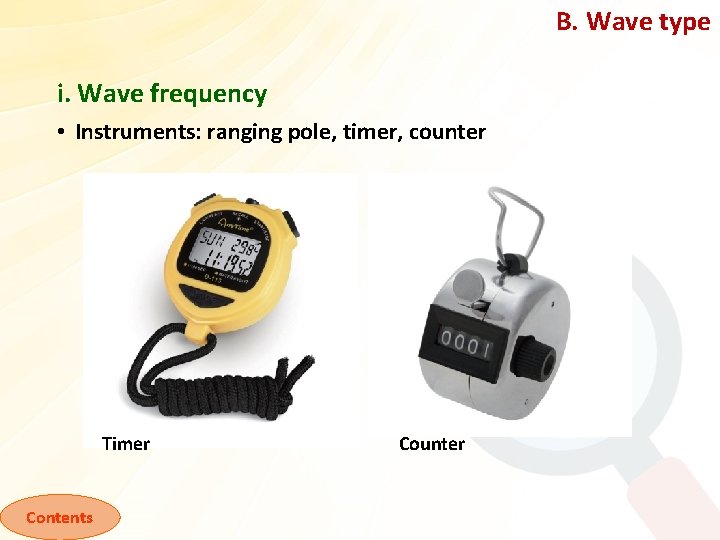 B. Wave type i. Wave frequency • Instruments: ranging pole, timer, counter Timer Contents