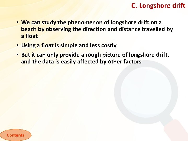 C. Longshore drift • We can study the phenomenon of longshore drift on a