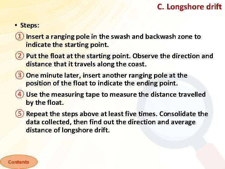 C. Longshore drift • Steps: ① Insert a ranging pole in the swash and