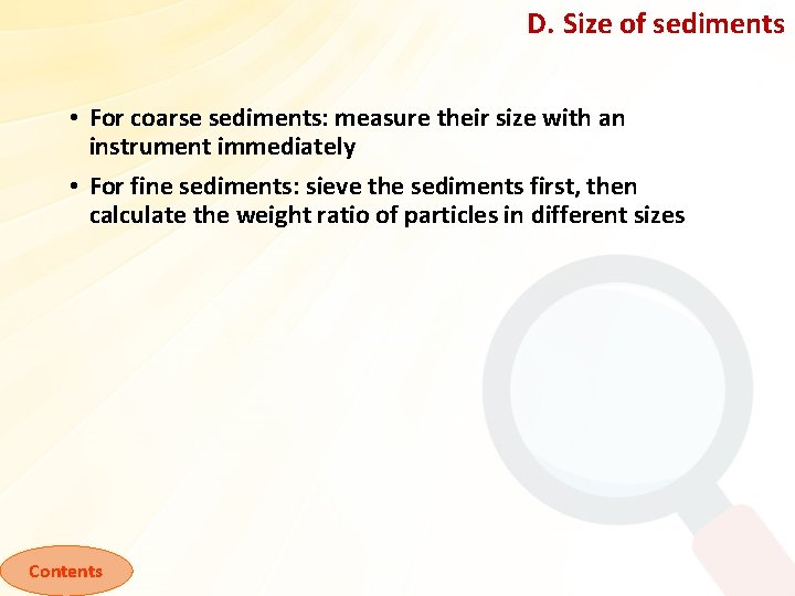 D. Size of sediments • For coarse sediments: measure their size with an instrument