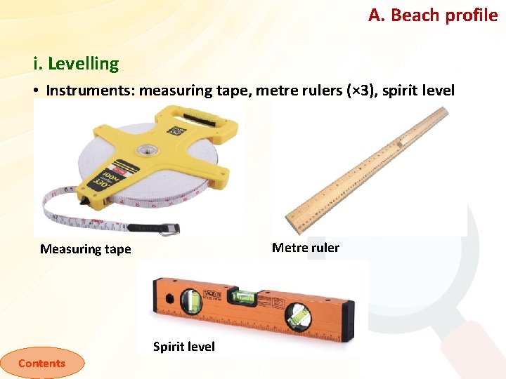 A. Beach profile i. Levelling • Instruments: measuring tape, metre rulers (× 3), spirit