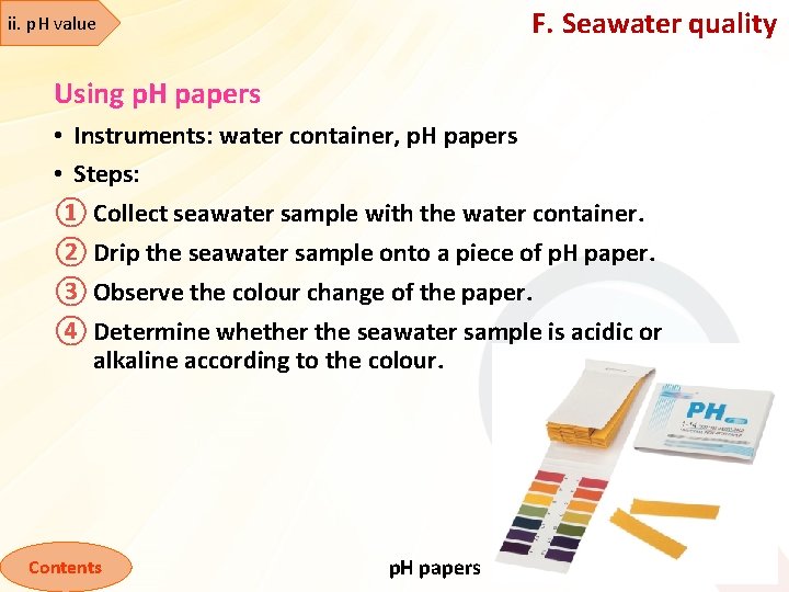 F. Seawater quality ii. p. H value Using p. H papers • Instruments: water