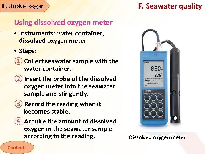 iii. Dissolved oxygen F. Seawater quality Using dissolved oxygen meter • Instruments: water container,