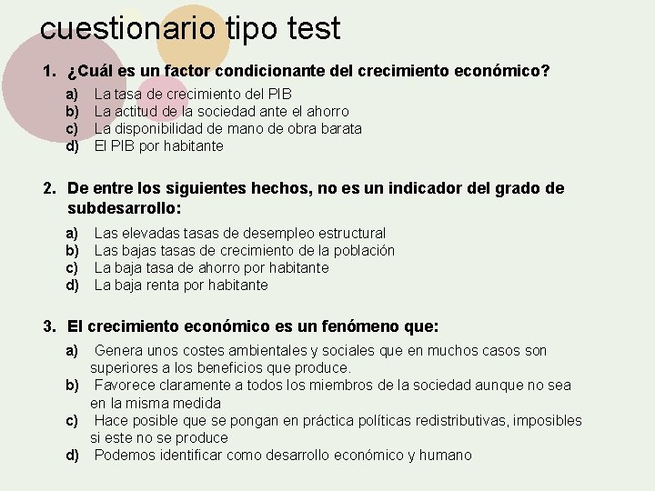 cuestionario tipo test 1. ¿Cuál es un factor condicionante del crecimiento económico? a) b)