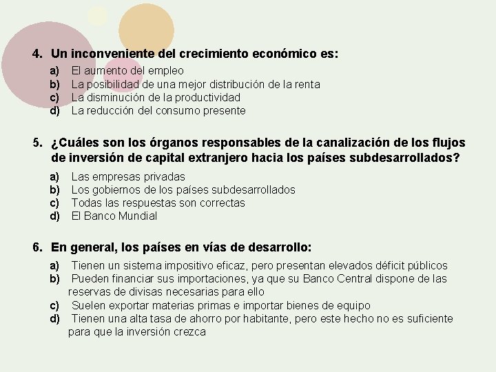 4. Un inconveniente del crecimiento económico es: a) b) c) d) El aumento del