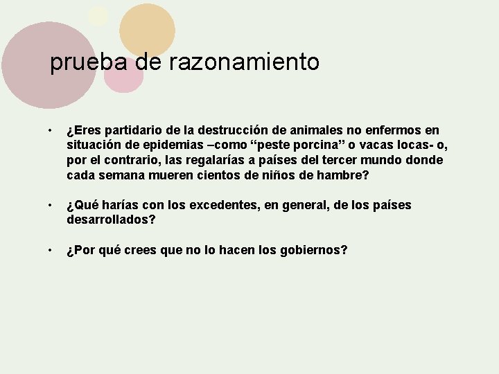 prueba de razonamiento • ¿Eres partidario de la destrucción de animales no enfermos en