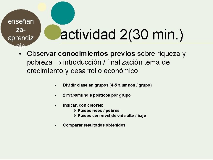 enseñan zaaprendiz aje • Observar conocimientos previos sobre riqueza y pobreza introducción / finalización