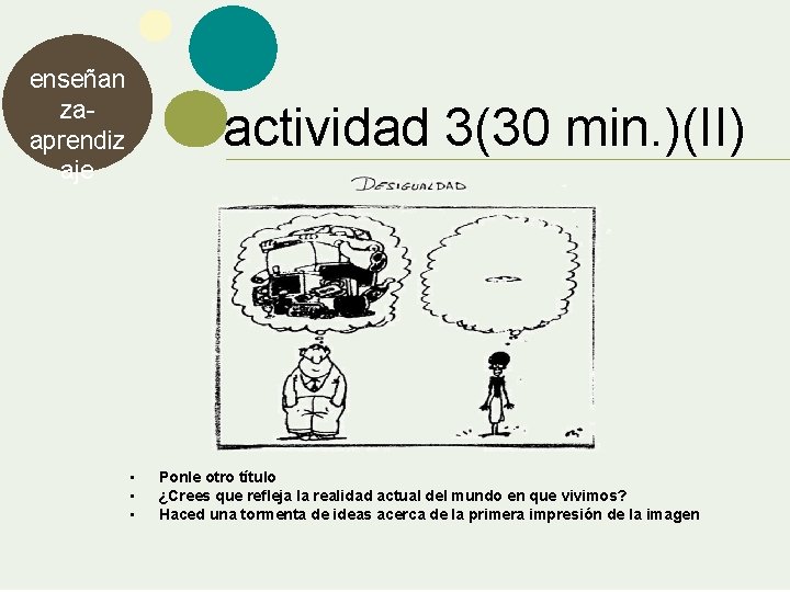 enseñan zaaprendiz aje actividad 3(30 min. )(II) • • • Ponle otro título ¿Crees