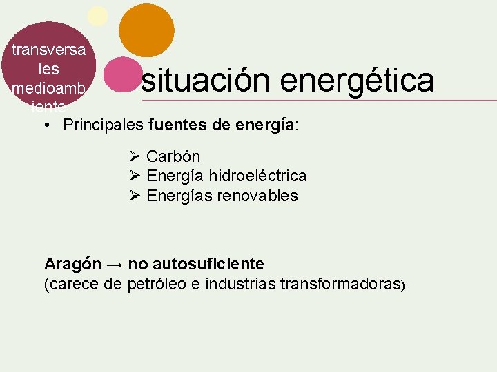 transversa les medioamb iente • Principales fuentes de energía: situación energética Ø Carbón Ø