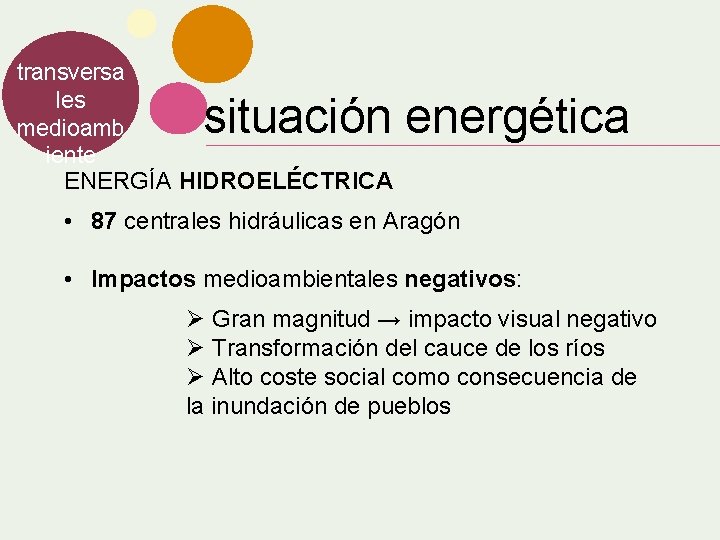 transversa les medioamb iente ENERGÍA HIDROELÉCTRICA situación energética • 87 centrales hidráulicas en Aragón