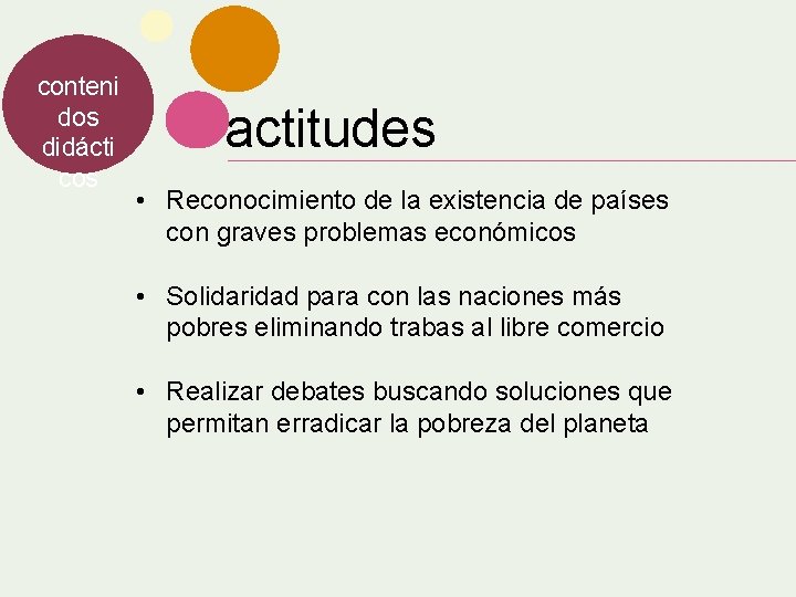 conteni dos didácti cos actitudes • Reconocimiento de la existencia de países con graves
