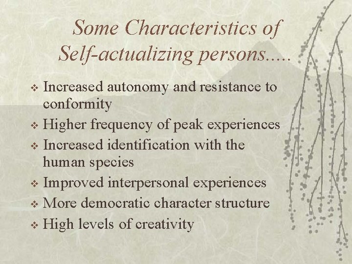 Some Characteristics of Self-actualizing persons. . . Increased autonomy and resistance to conformity v